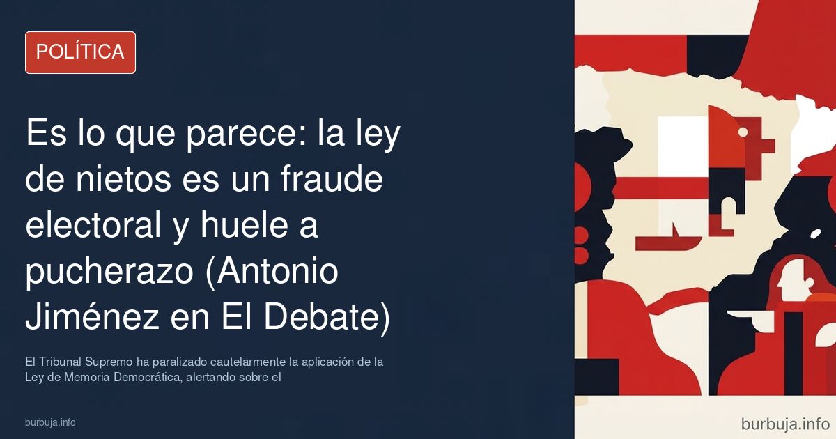 Es lo que parece: la ley de nietos es un embeleco electoral y huele a pucherazo (Antonio Jiménez en El Debate)