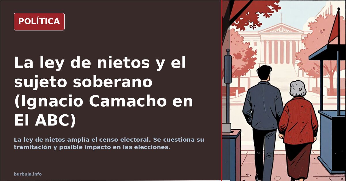 La ley de nietos y el sujeto soberano (Ignacio Camacho en El ABC)