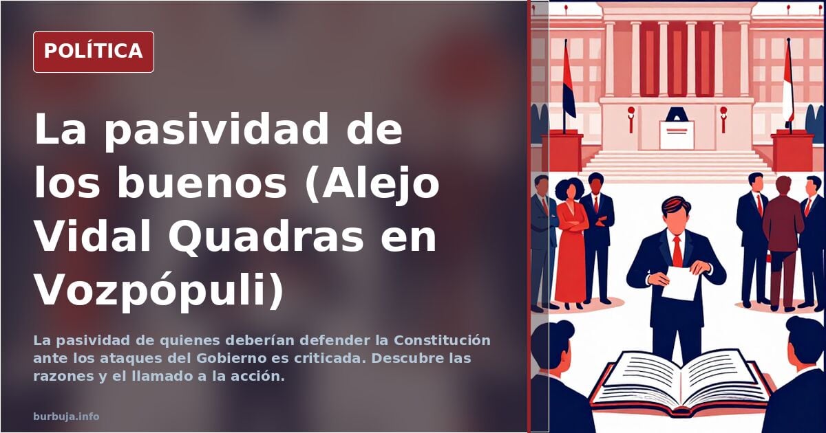 La pasividad de los buenos (Alejo Vidal Quadras en Vozpópuli)