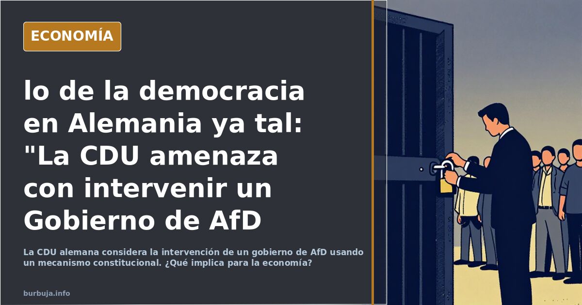 lo de la democracia en Alemania ya tal: "La CDU amenaza con intervenir un Gobierno de AfD