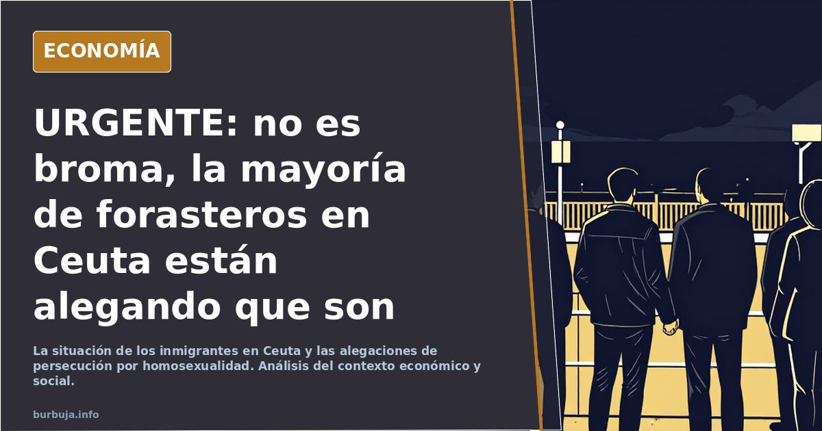 URGENTE: no es broma, la mayoría de inmigrantes en Ceuta están alegando que son gays y están siendo perseguidos políticamente . Qué opinas Marlaska