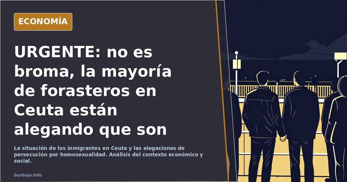 URGENTE: no es broma, la mayoría de forasteros en Ceuta están alegando que son gays y están siendo perseguidos políticamente . Qué opinas Marlaska