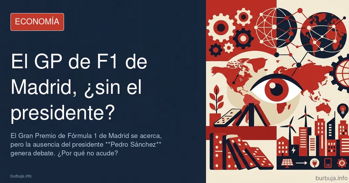 El presidente del gobierno de España no se atreve  a visitar un evento tan importante como el Gran Premio de fórmula 1 de Madrid.