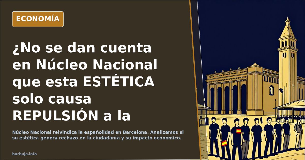 ¿No se dan cuenta en Núcleo Nacional que esta ESTÉTICA solo causa REPULSIÓN a la gente normal?