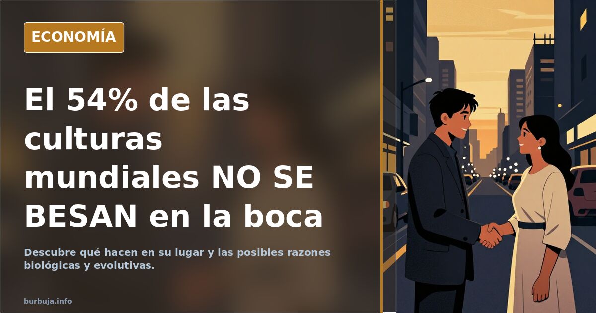 El 54% de las culturas mundiales NO SE BESAN en la boca
