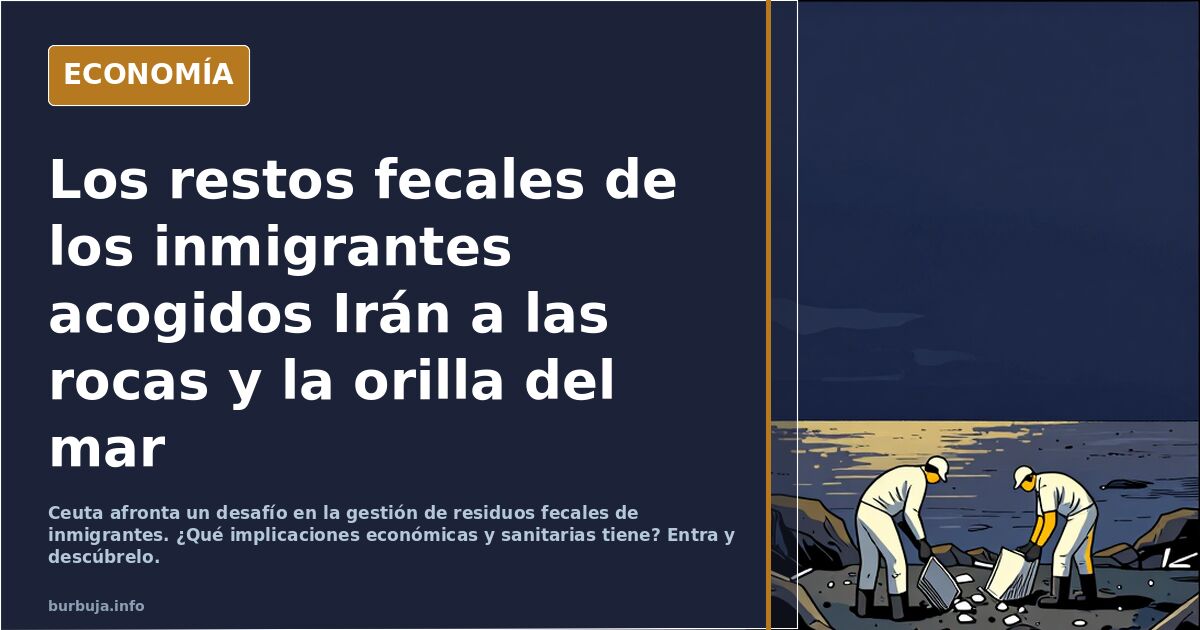 Los restos fecales de los inmigrantes acogidos Irán a las rocas y la orilla del mar