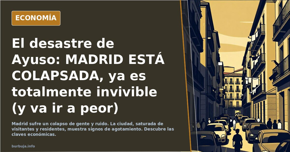 El desastre de Ayuso: Madrid está colapsada, ya es totalmente invivible (y va ir a peor)