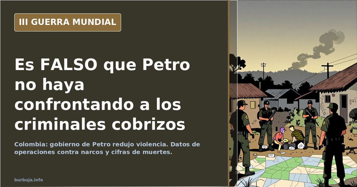 Es FALSO que  Petro  no haya confrontando a los criminales cobrizos