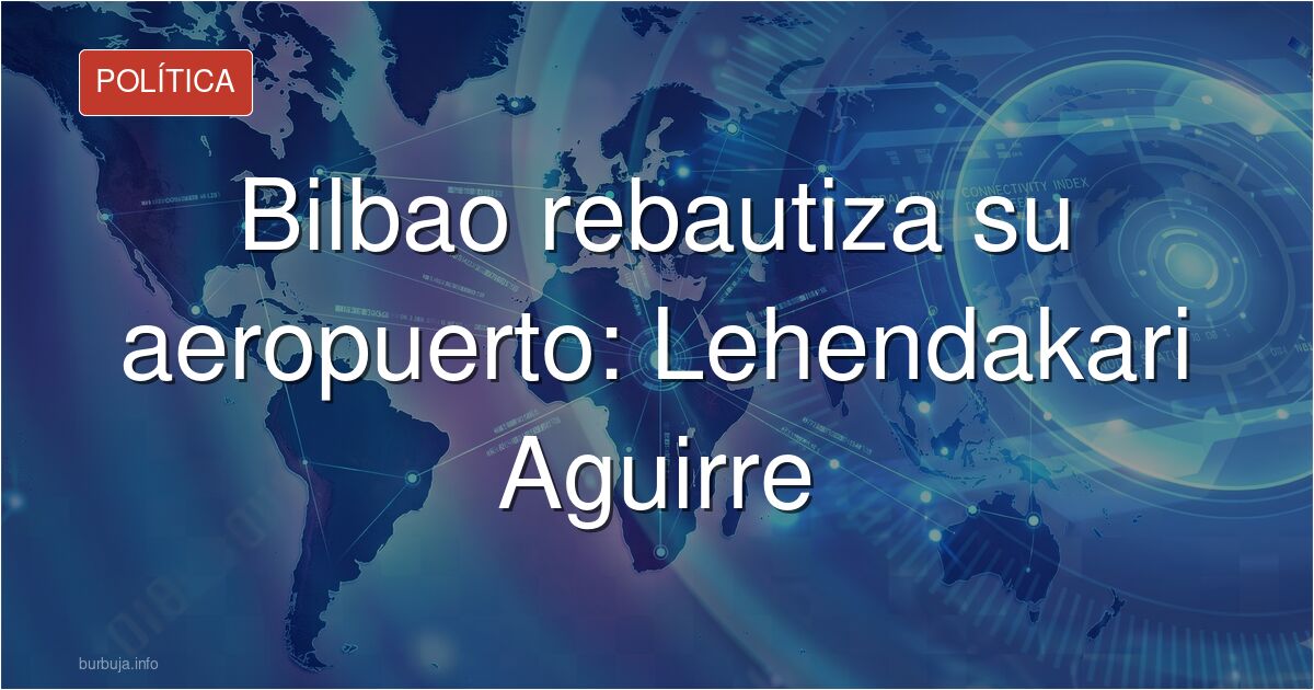 Rótulo del aeropuerto de Bilbao en la propuesta de renombrarlo Lehendakari Aguirre