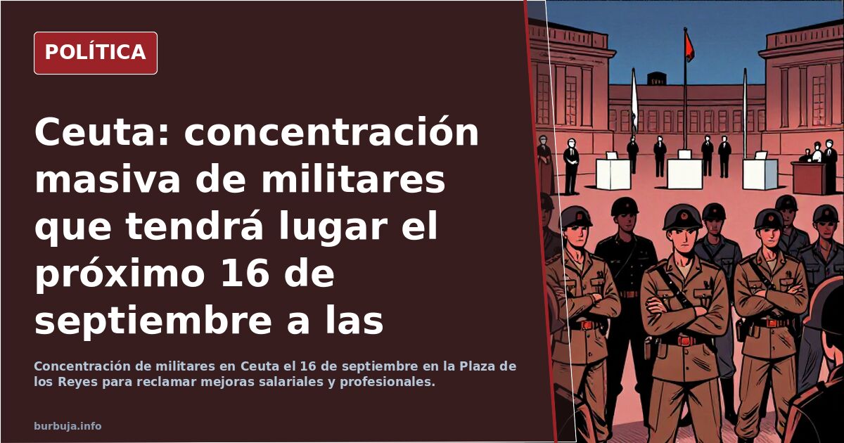 Ceuta: concentración masiva de militares que tendrá lugar el próximo 16 de septiembre a las 20:00 horas en la Plaza de los Reyes de Ceuta.