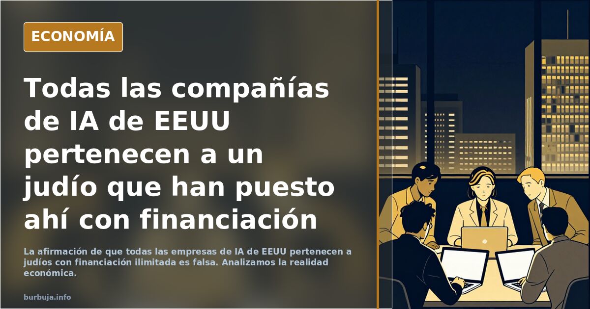 Todas las compañías de IA de EEUU pertenecen a un judío que han puesto ahí con financiación infinita por parte de otros judíos con dinero de todos