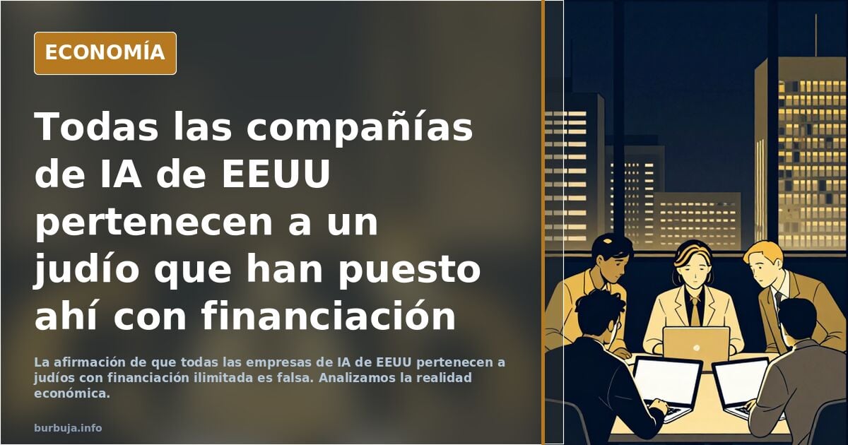 Todas las compañías de IA de EEUU pertenecen a un judío que han puesto ahí con financiación infinita por parte de otros judíos con dinero de todos