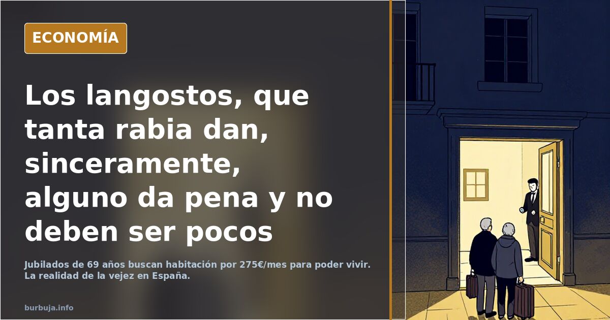 Los langostos, que tanta rabia dan, sinceramente, alguno da pena y no deben ser pocos