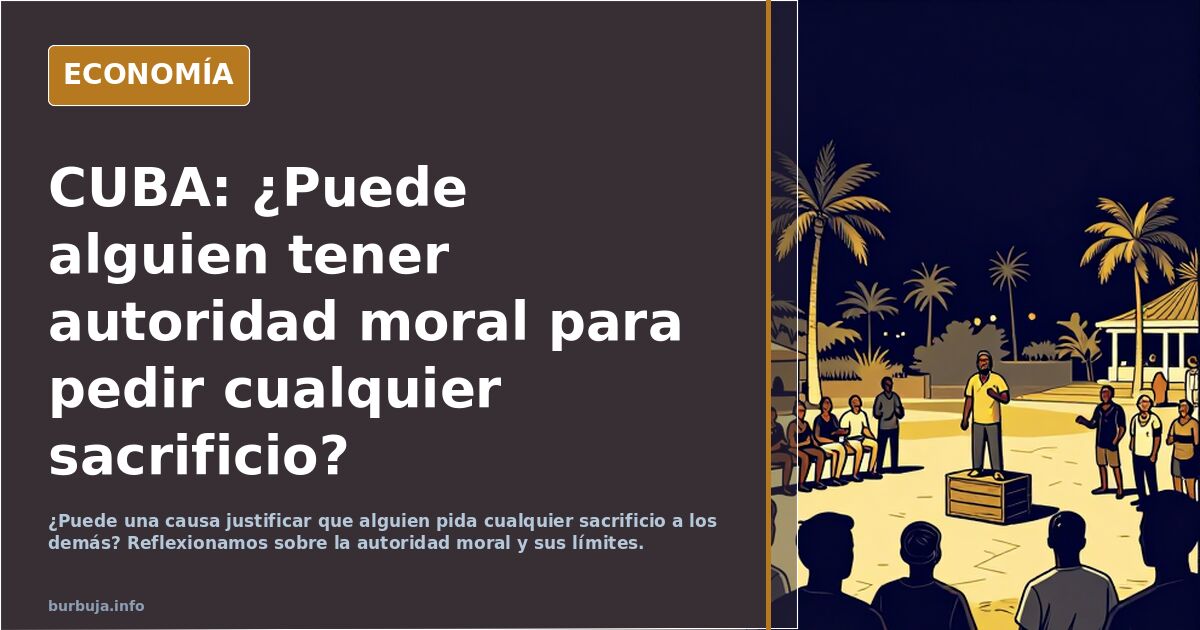 CUBA: ¿Puede alguien tener autoridad moral para pedir cualquier sacrificio?