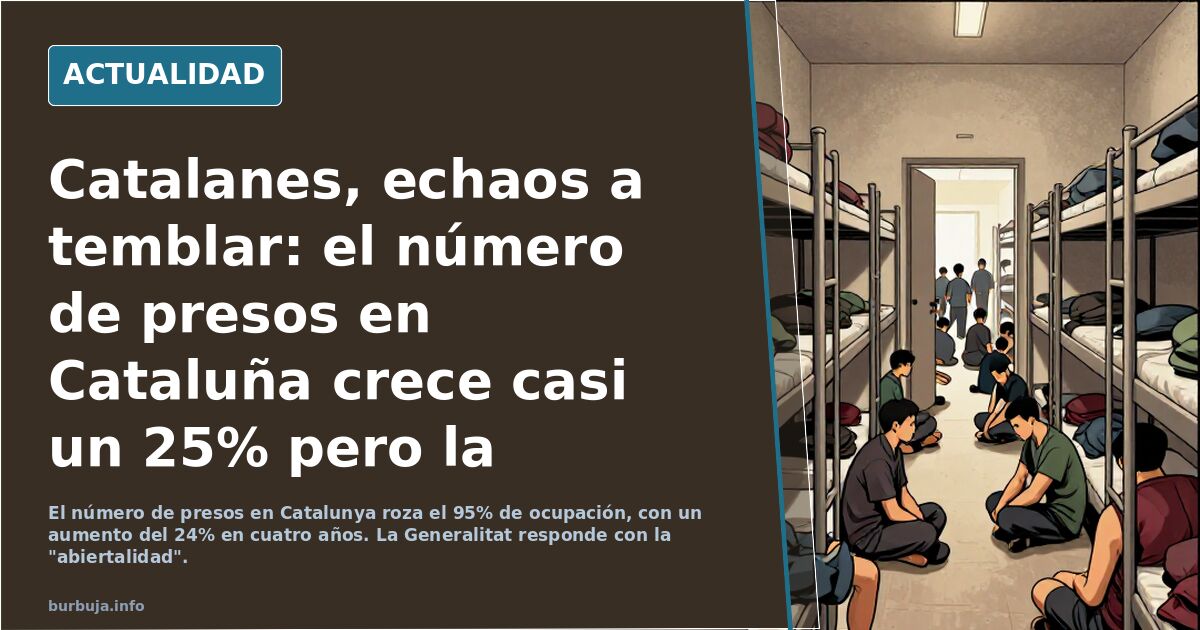 Catalanes, echaos a temblar: el número de presos en Cataluña crece casi un 25% pero la Generalitat tiene una solución