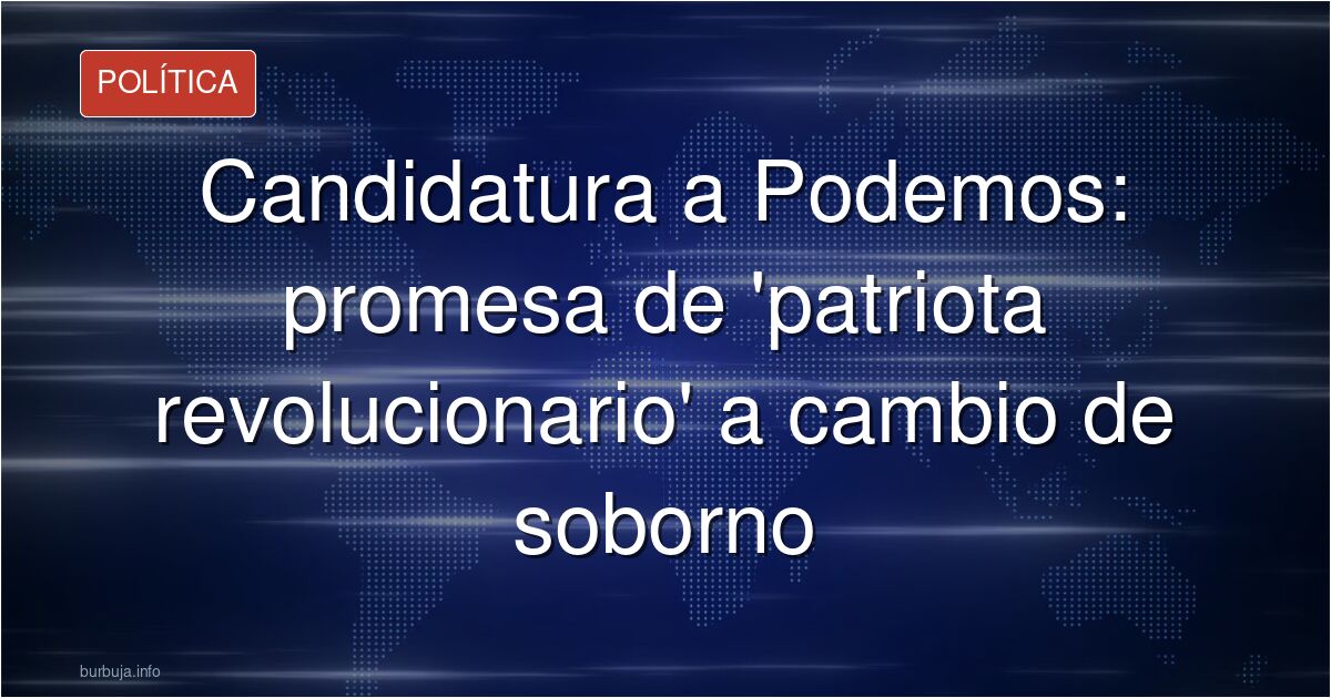 Podemos Primary Candidate Promises to Transform into 'Patriotic Revolutionary' Movement