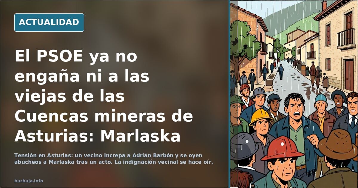 El PSOE ya no engaña ni a las viejas de las Cuencas mineras de Asturias: Marlaska abucheado en Mieres y a Barbón le cantan las cuarenta.
