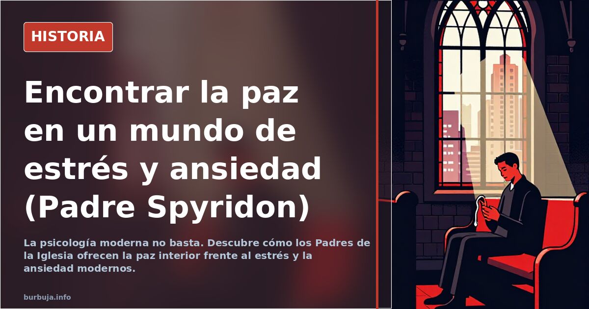 Encontrar la paz en un mundo de estrés y ansiedad (Padre Spyridon)