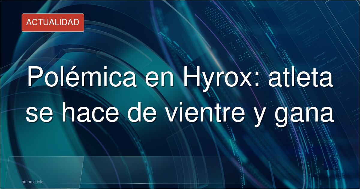 Polémica en el Hyrox: una participante se hace de vientre encima, gana al no ser excluida y obliga a cambiar las normas de la competición.