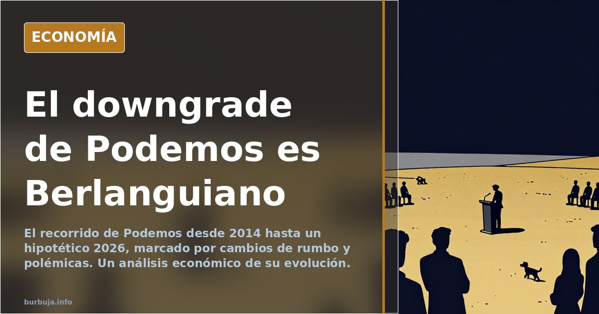 El downgrade de Podemos es Berlanguiano