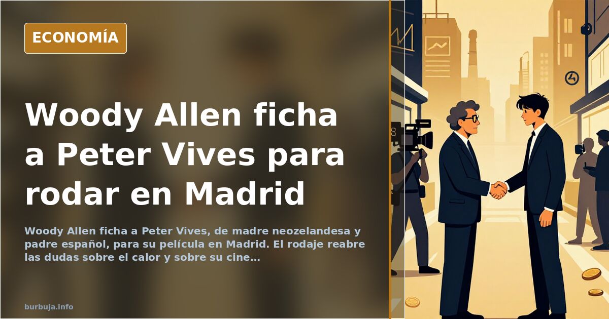 Woody Allen casts Peter Vives in his Madrid film