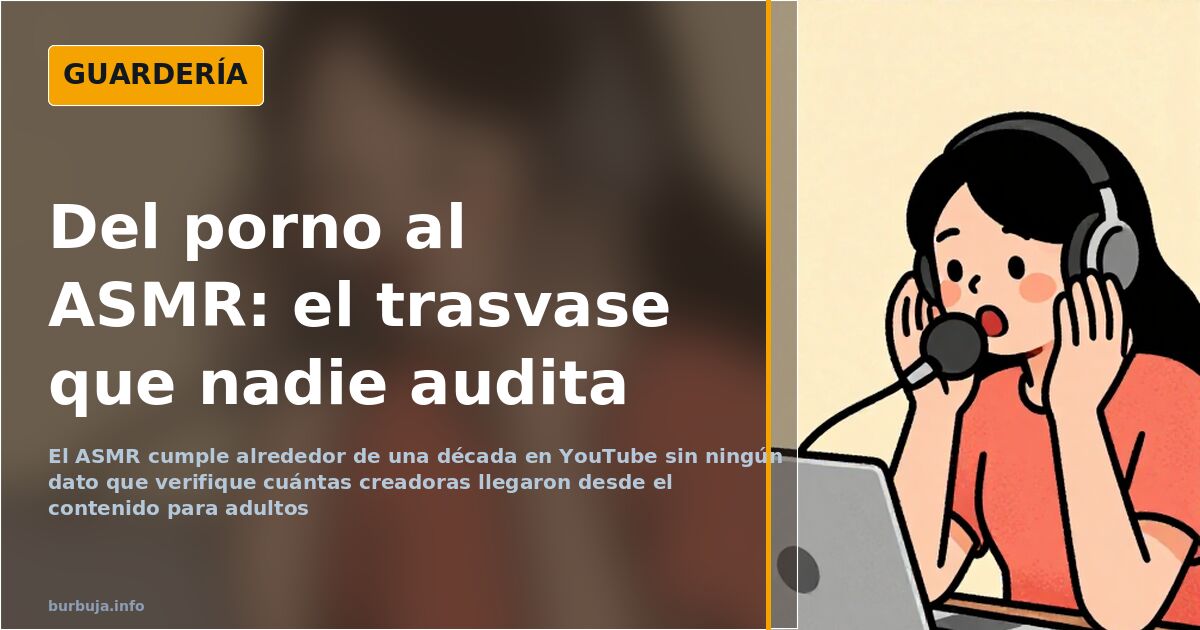 ASMR y contenido adulto: el trasvase que nadie mide
