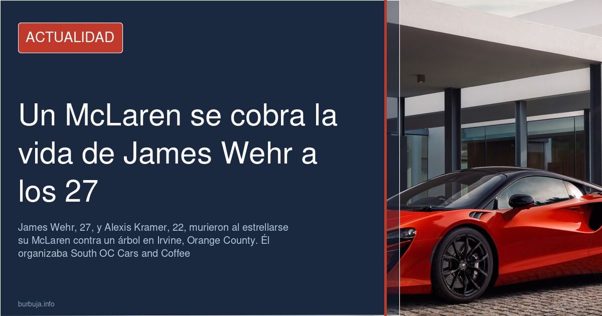 Restos de un McLaren siniestrado junto a un árbol en Irvine, Orange County, donde murieron James Wehr y Alexis Kramer