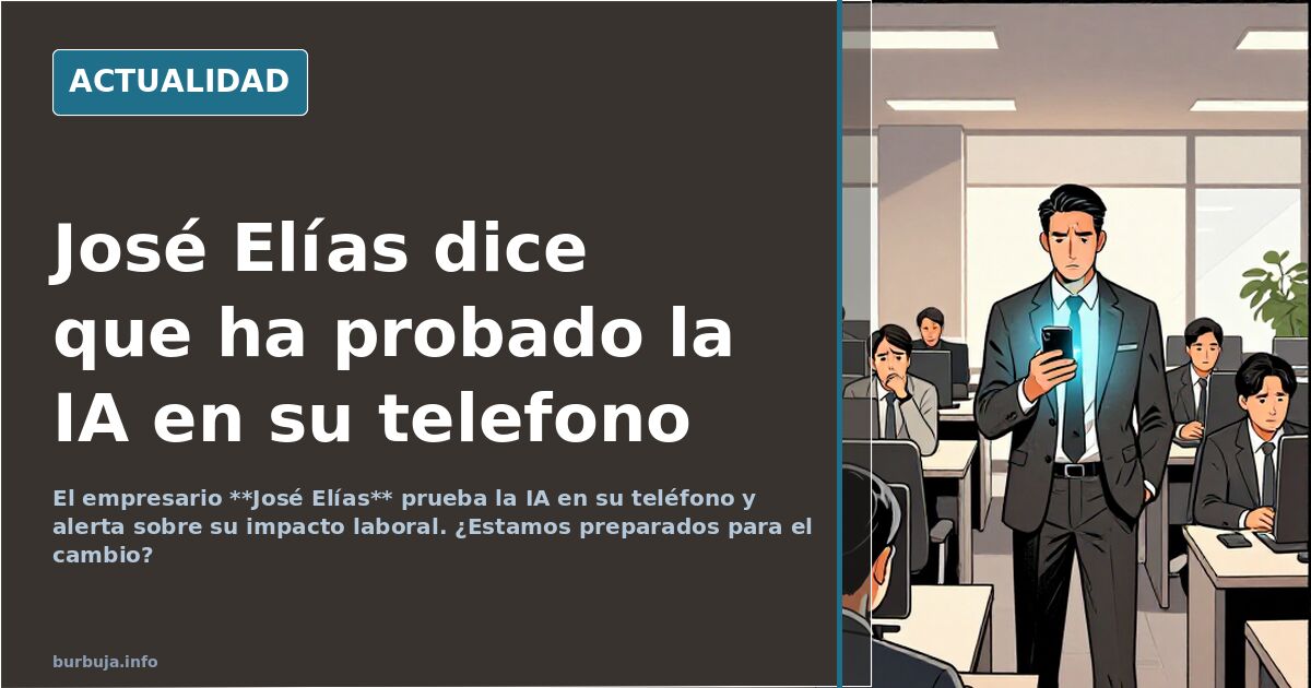 José Elías dice que ha probado la IA en su telefono