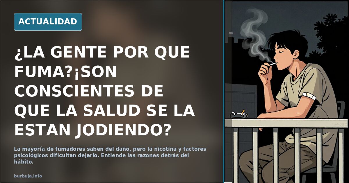 ¿LA GENTE POR QUE FUMA?¡SON CONSCIENTES DE QUE LA SALUD SE LA ESTAN moliendo?