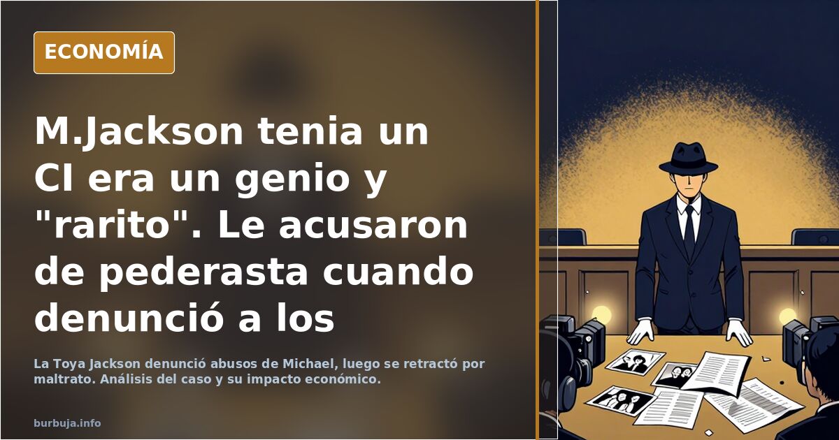M.Jackson tenia un CI era un genio y "rarito". Le acusaron de *******asta cuando denunció a los judíos. Torturaron a su hermana para q lo 'delatase'