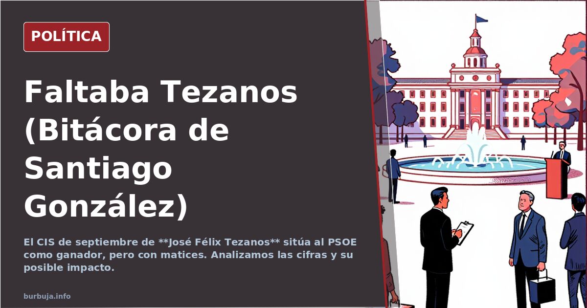 Faltaba Tezanos (Bitácora de Santiago González)