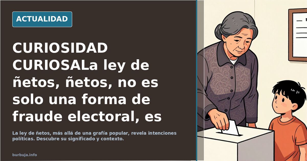 La ley de nietos no es solo fraude electoral