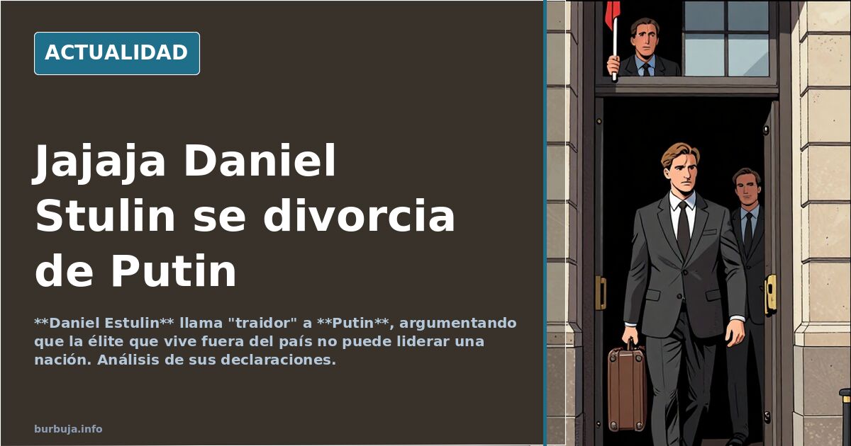 Jajaja Daniel Stulin se divorcia de Putin