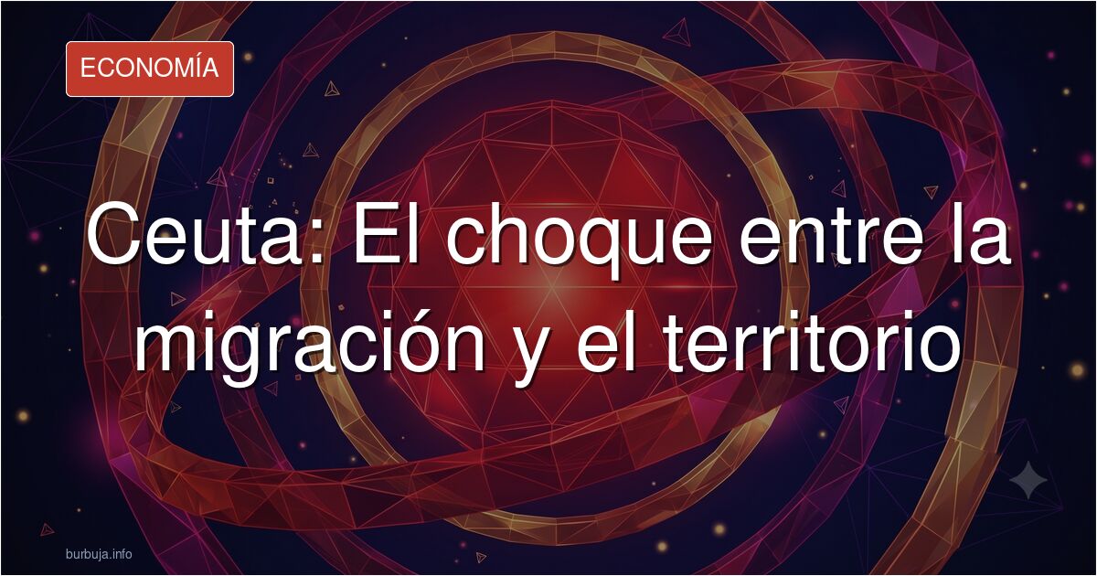 Visión de Ceuta, punto neurálgico donde se cruzan las dinámicas migratorias y políticas