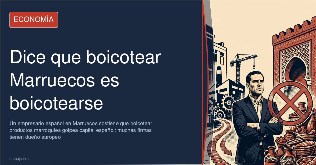 El empresario español en Marruecos que rechaza el boicot