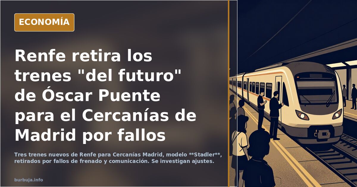Renfe retira los trenes "del futuro" de Óscar Puente para el Cercanías de Madrid por fallos
