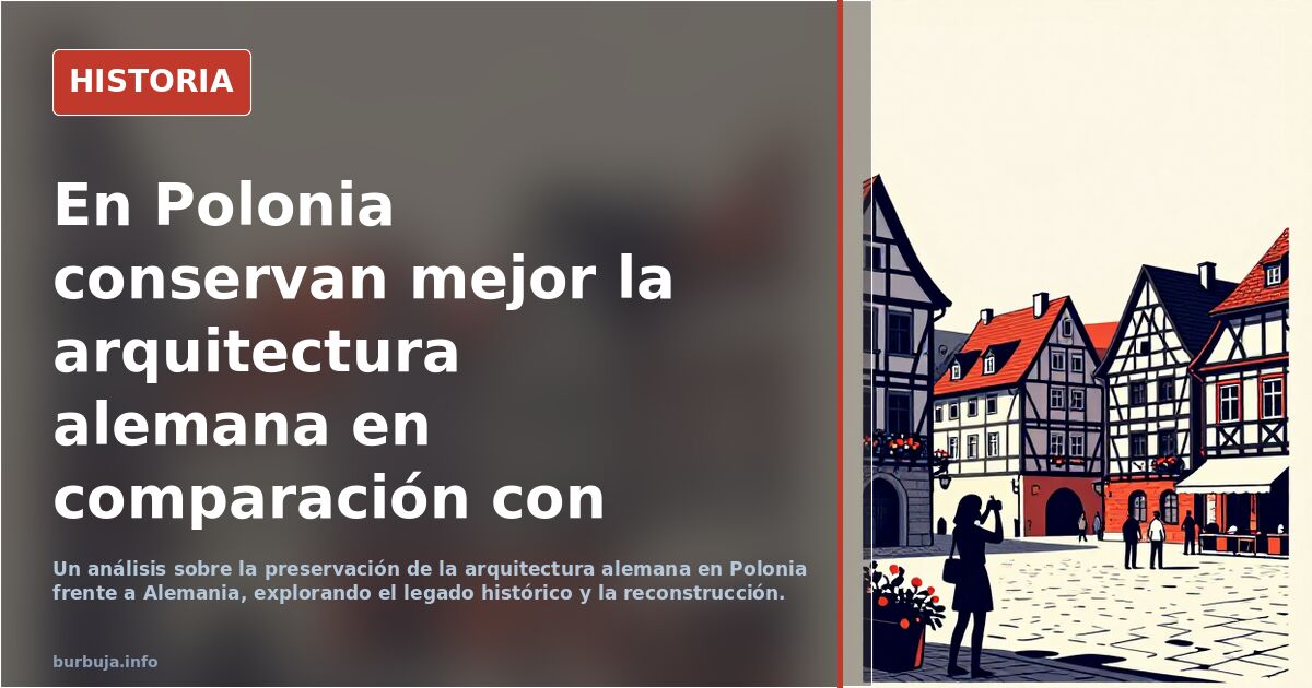 En Polonia conservan mejor la arquitectura alemana en comparación con Alemania.