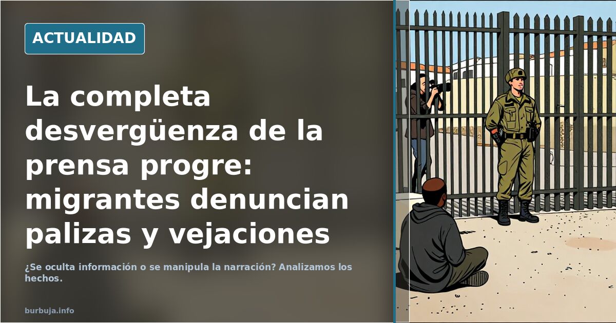 La completa desvergüenza de la prensa progre: migrantes denuncian palizas y vejaciones de militares que patrullan Ceuta