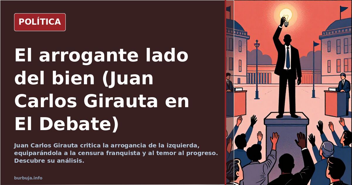 El arrogante lado del bien (Juan Carlos Girauta en El Debate)