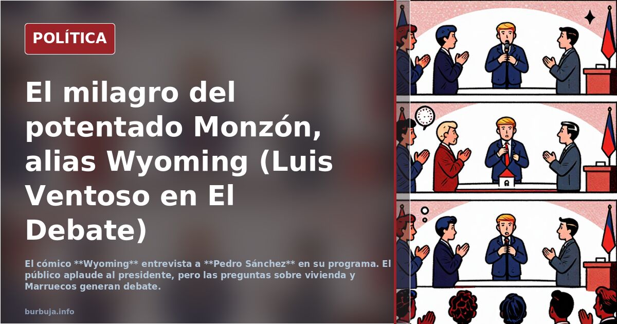El milagro del potentado Monzón, alias Wyoming (Luis Ventoso en El Debate)