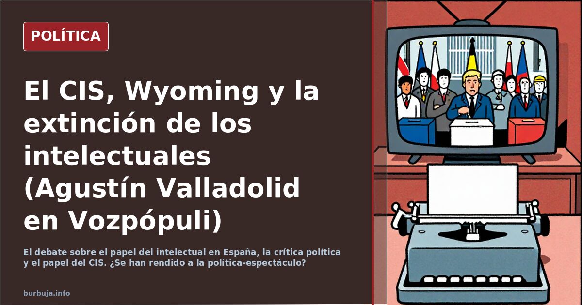 El CIS, Wyoming y la extinción de los intelectuales (Agustín Valladolid en Vozpópuli)