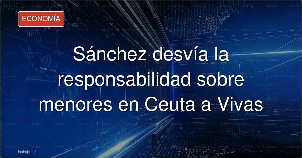 Sánchez, preguntado en el Congreso por los menas que vagan por Ceuta tras la oleada turística: "Eso pregúntaselo a Vivas"