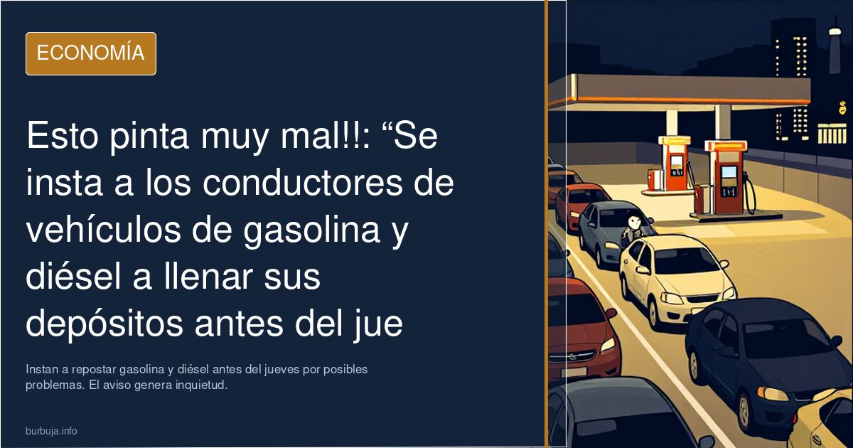 Esto pinta muy mal!: “Se insta a los conductores de vehículos de gasolina y diésel a llenar sus depósitos antes del jueves”