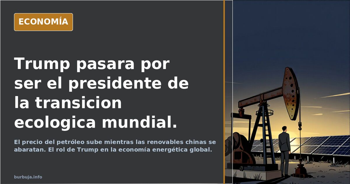 Trump pasara por ser el presidente de la transicion ecologica mundial.