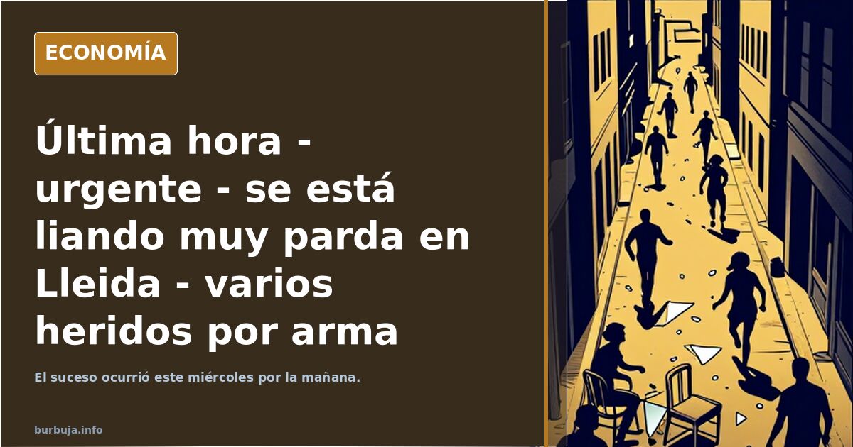 Última hora: pelea multitudinaria en Lleida con heridos