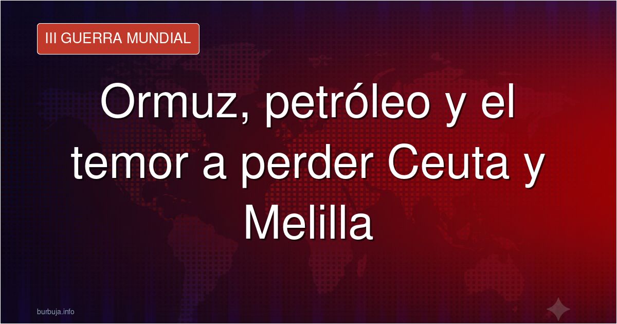 Hormuz, Oil, and Ceuta: The Looming Collapse Scenario