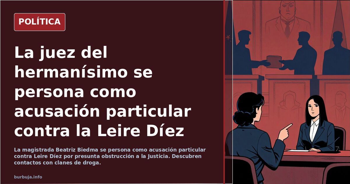 La juez del hermanísimo se persona como acusación particular contra la Leire Díez y denuncia que contactaron con clanes de droga para desacreditarla