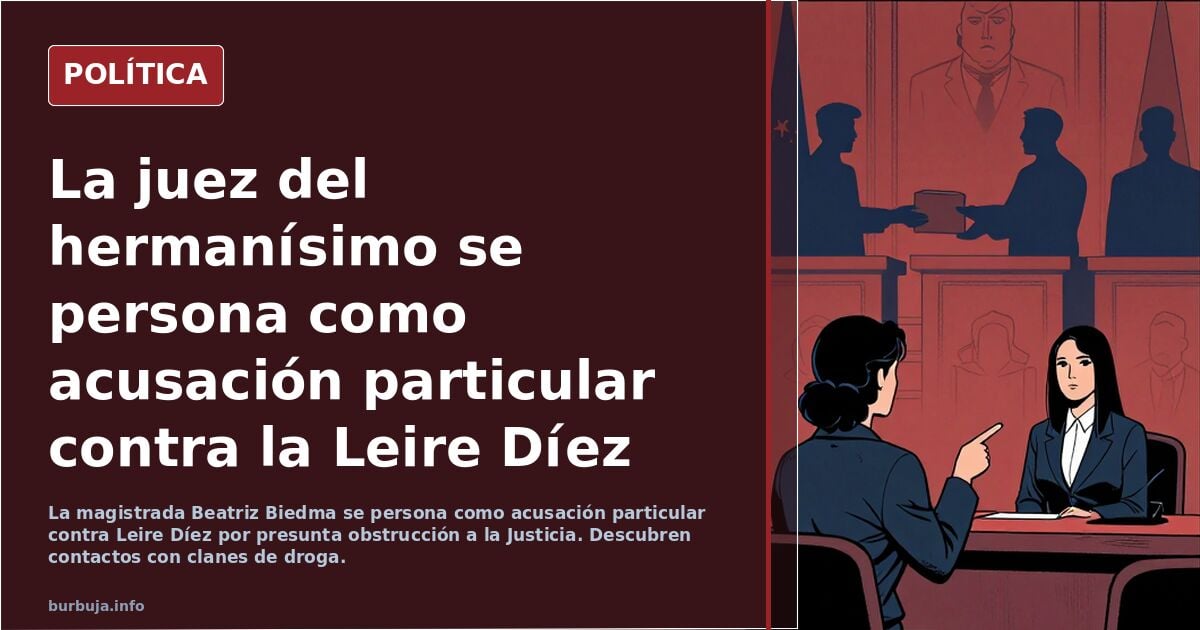 La juez del hermanísimo se persona como acusación particular contra la Leire Díez y denuncia que contactaron con clanes de droja para desacreditarla