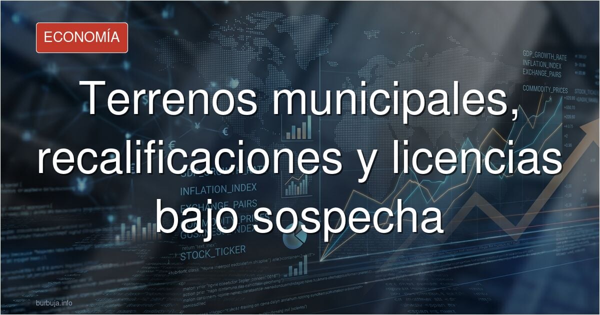 EL MUNDO DE LOS PAI y LAS RECALIFICACIONES DE TERRENOS PARA AMIGOS/FAMILIARES