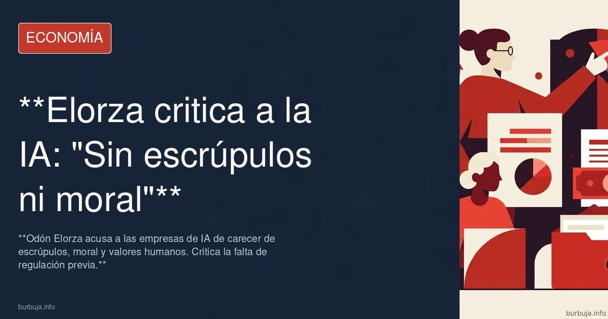 Odón Elorza ataca a las empresas de IA : "Carecen de escrúpulos, MORAL, y valores humanos"